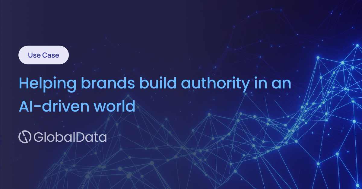 Image reads: Use Case Helping brands build authority in an AI-driven world [Logo] GlobalData